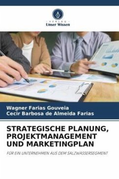 STRATEGISCHE PLANUNG, PROJEKTMANAGEMENT UND MARKETINGPLAN - Gouveia, Wagner Farias;Almeida Farias, Cecir Barbosa de