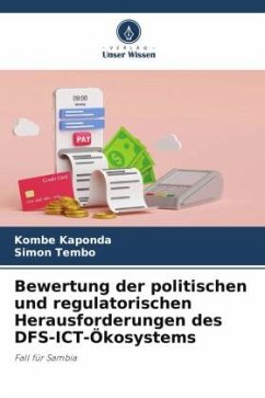 Bewertung der politischen und regulatorischen Herausforderungen des DFS-ICT-Ökosystems - Kaponda, Kombe;Tembo, Simon