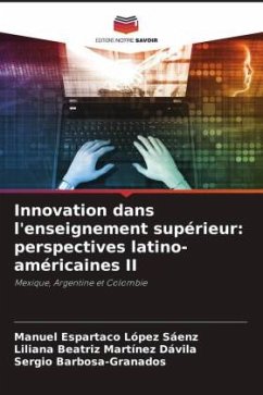 Innovation dans l'enseignement supérieur: perspectives latino-américaines II - López Sáenz, Manuel Espartaco;Martínez Dávila, Liliana Beatriz;Barbosa-Granados, Sergio