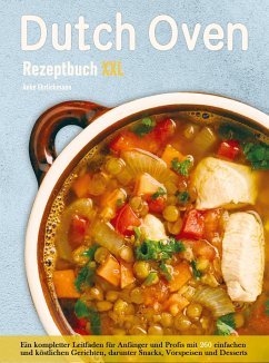 Dutch Oven Rezeptbuch XXL - Anke Ehrlichmann