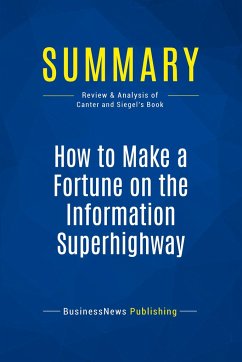 Summary: How to Make a Fortune on the Information Superhighway - Businessnews Publishing