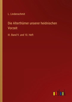 Die Alterthümer unserer heidnischen Vorzeit - Lindenschmit, L.