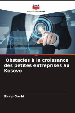 Obstacles à la croissance des petites entreprises au Kosovo - Gashi, Shaip