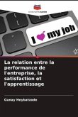 La relation entre la performance de l'entreprise, la satisfaction et l'apprentissage