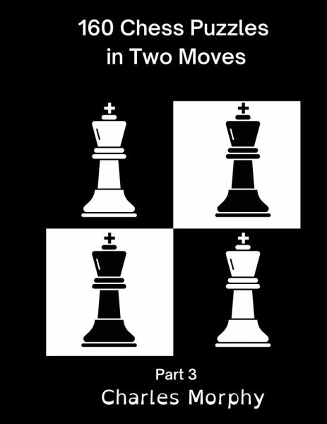 160 Chess Puzzles in Two Moves, Part 3 160 Chess Puzzles in Two Moves, Part 3