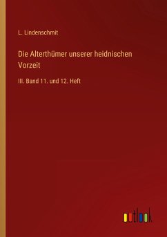 Die Alterthümer unserer heidnischen Vorzeit