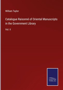 Catalogue Raisonné of Oriental Manuscripts in the Government Library - Taylor, William