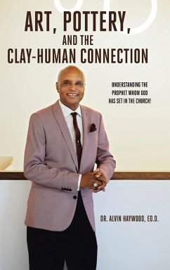 Art, Pottery, and the Clay-Human Connection - Haywood, Ed. D. Alvin