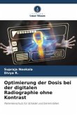 Optimierung der Dosis bei der digitalen Radiographie ohne Kontrast