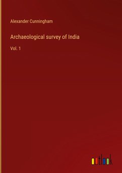 Archaeological survey of India - Cunningham, Alexander