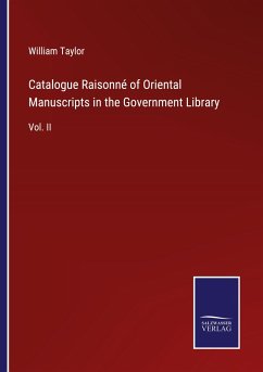 Catalogue Raisonné of Oriental Manuscripts in the Government Library - Taylor, William