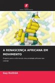 A RENASCENÇA AFRICANA EM MOVIMENTO