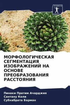 MORFOLOGIChESKAYa SEGMENTACIYa IZOBRAZhENIJ NA OSNOVE PREOBRAZOVANIYa RASSTOYaNIYa - Achardzhiq, Pinaki Pratim;Koli, Santanu;Barman, Subhabrata