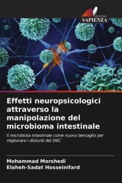 Effetti neuropsicologici attraverso la manipolazione del microbioma intestinale - Morshedi, Mohammad;Hosseinifard, Elaheh-Sadat