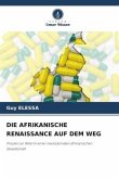 DIE AFRIKANISCHE RENAISSANCE AUF DEM WEG