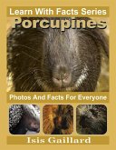 Porcupines Photos and Facts for Everyone (Learn With Facts Series, #91) (eBook, ePUB)