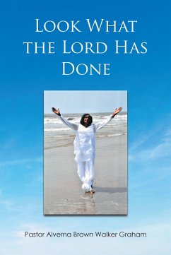 Look What the Lord Has Done (eBook, ePUB) - Brown Walker Graham, Pastor Alverna