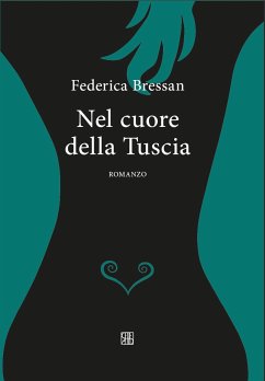 Nel cuore della Tuscia (eBook, ePUB) - Bressan, Federica