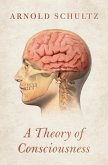 A Theory of Consciousness (eBook, ePUB) A Theory of Consciousness (eBook, ePUB)