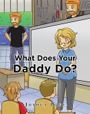 What Does Your Daddy Do? (eBook, ePUB)