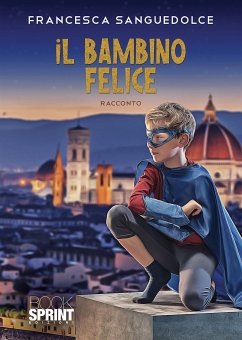 Il bambino felice (eBook, ePUB) - Sanguedolce, Francesca