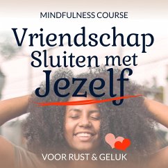 Vriendschap Sluiten met Jezelf: Mindfulness Course (MP3-Download) - van der Goes, Suzan