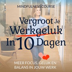 Vergroot Je Werkgeluk In 10 Dagen: Mindfulness Course (MP3-Download) - van der Goes, Suzan; Piket, Renée