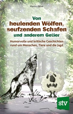 Von heulenden Wölfen, seufzenden Schafen & anderem Getier (eBook, ePUB) - Ebner, Martin