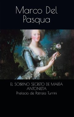 El sobrino secreto de Maria Antonieta (eBook, ePUB) - Pasqua, Marco Del