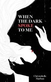 When the Dark Spoke to Me (eBook, ePUB)