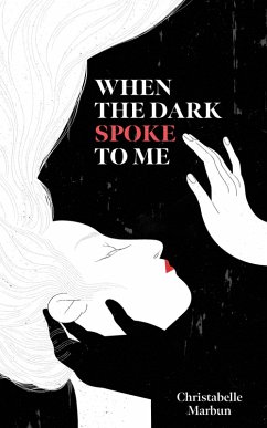 When the Dark Spoke to Me (eBook, ePUB) - Marbun, Christabelle