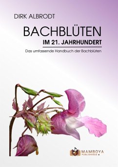 Bachblüten im 21. Jahrhundert (eBook, ePUB) - Albrodt, Dirk