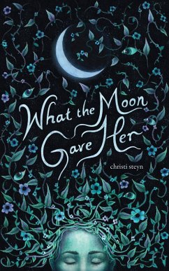 What the Moon Gave Her (eBook, ePUB) - Steyn, Christi