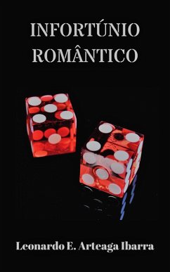 Infortúnio Romântico (eBook, ePUB) - Ibarra, Leonardo E. Arteaga