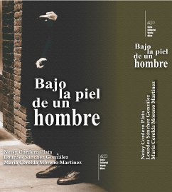 Bajo la piel de un hombre (eBook, ePUB) - Cordero Plata, Neysi; Sánchez González, Lourdes; Moreno Martínez, María Cerelda