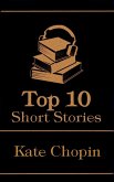 The Top 10 Short Stories - Kate Chopin (eBook, ePUB)