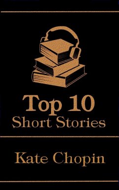 The Top 10 Short Stories - Kate Chopin (eBook, ePUB) - Chopin, Kate