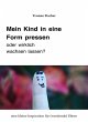 Mein Kind in eine Form pressen oder... - Bild 1
