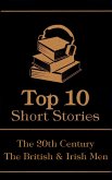 The Top 10 Short Stories - The 20th Century - The British & Irish Men (eBook, ePUB)