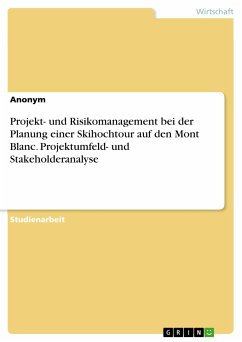 Projekt- und Risikomanagement bei der Planung einer Skihochtour auf den Mont Blanc. Projektumfeld- und Stakeholderanalyse (eBook, PDF)
