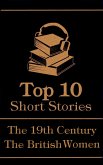 The Top 10 Short Stories - The 19th Century - The British Women (eBook, ePUB)