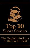 The Top 10 Short Stories - The English Authors of the South-East (eBook, ePUB)