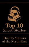 The Top 10 Short Stories - The US Authors of the North-East (eBook, ePUB)