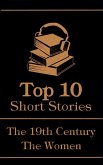 The Top 10 Short Stories - The 19th Century - The Women (eBook, ePUB)