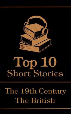 The Top 10 Short Stories - The 19th Century - The British (eBook, ePUB) - Dickens, Charles; Kipling, Rudyard; Conrad, Joseph