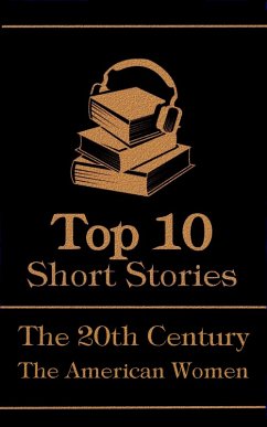 Cover The Top 10 Short Stories - The 20th Century - The American Women (eBook, ePUB)