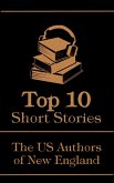 The Top 10 Short Stories - The US Authors of New England (eBook, ePUB)