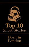 The Top 10 Short Stories - Born in London (eBook, ePUB)
