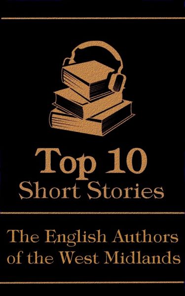 The Top 10 Short Stories - The English Authors of the West Midlands (eBook, ePUB) The Top 10 Short Stories - The English Authors of the West Midlands (eBook, ePUB)