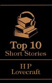 The Top 10 Short Stories - H P Lovecraft (eBook, ePUB)